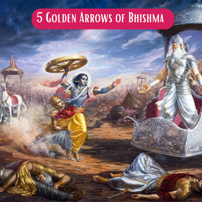 5 Golden Arrows of Bhishma
